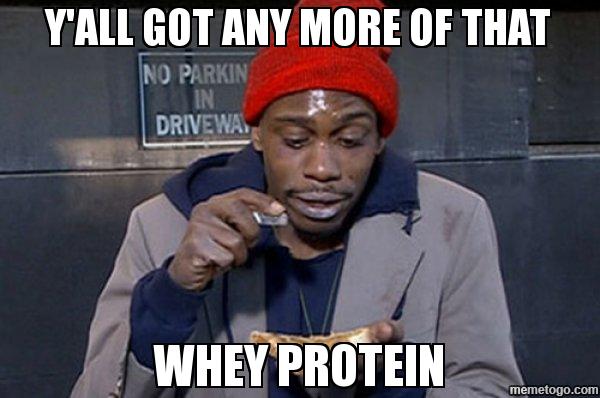 Yall Got Any More of that Whey Protein Meme - Dave Chappell | Tall Allergic Chick